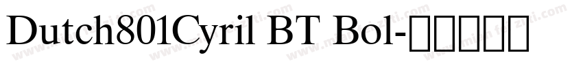 Dutch801Cyril BT Bol字体转换